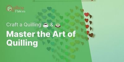Master the Art of Quilling - Craft a Quilling ☕️ & 🍵
