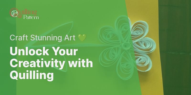 Unlock Your Creativity with Quilling - Craft Stunning Art 💚