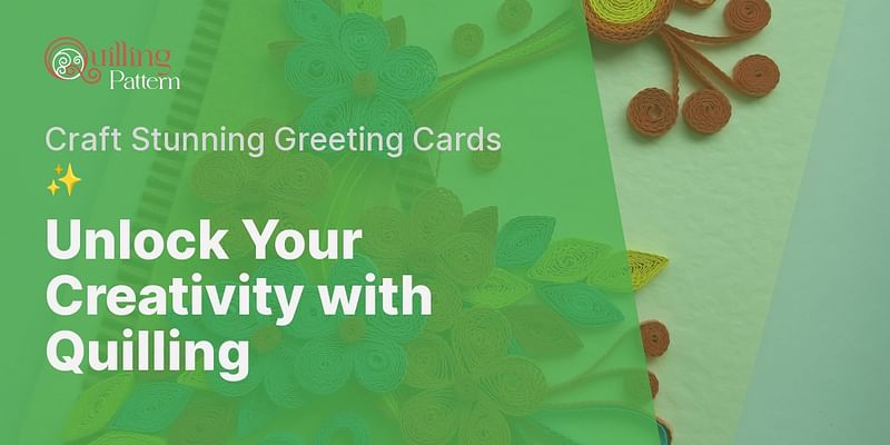 Unlock Your Creativity with Quilling - Craft Stunning Greeting Cards ✨