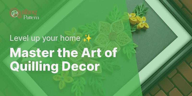Master the Art of Quilling Decor - Level up your home ✨