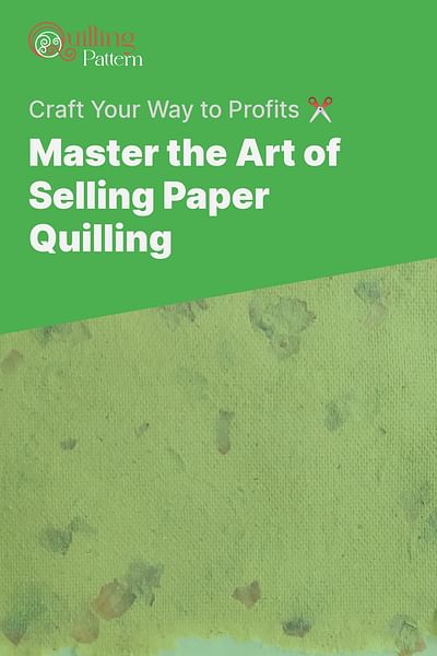 Master the Art of Selling Paper Quilling - Craft Your Way to Profits ✂️