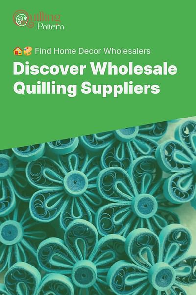 Discover Wholesale Quilling Suppliers - 🏠🎨 Find Home Decor Wholesalers